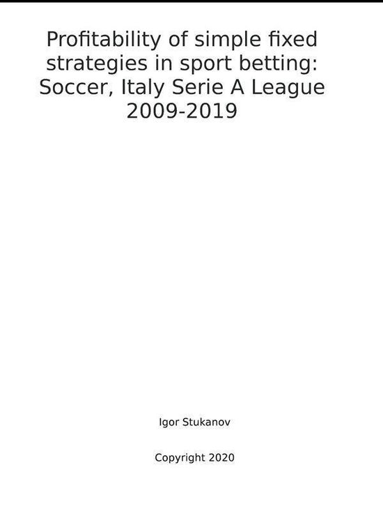 Profitability of simple fixed strategies in sport betting: S ... - cover