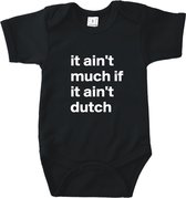 Rompertjes baby met tekst - It ain't much if it ain't dutch - Romper zwart - Maat 50/56