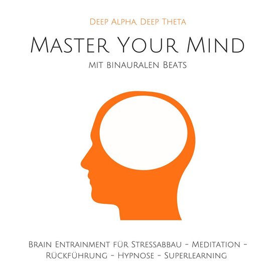 Master Your Mind: Deep Alpha, Deep Theta - cover