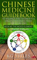 5 Element Series - Chinese Medicine Guidebook Essential Oils to Balance the Wood Element & Organ Meridians