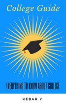 College Guide: Everything to Know About College