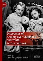 Discourses of Anxiety over Childhood and Youth across Cultures