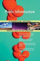 Public Infrastructure A Complete Guide - 2019 Edition