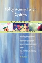 Policy Administration Systems A Complete Guide - 2019 Edition