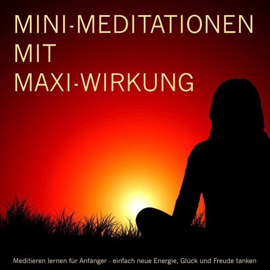 MINI-Meditationen und Fantasiereisen mit MAXI-Wirkung - cover