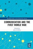 Routledge Studies in First World War History - Communication and the First World War