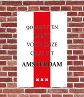Ajax poster 40x60cm - 90 minuten lang – Cadeau ajax - Tuindoek - Tuinposter - Tuin decoratie - Poster ajax - Ajax supporter - veranda decoratie - wanddecoratie - cadeau man - vaderdag cadeau – mancave - balkon poster