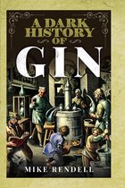 A Dark History - A Dark History of Gin