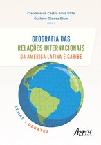 Geografia das Relações Internacionais da América Latina e Caribe: Temas e Debates