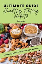 The Ultimate Guide to Healthy Eating Habits