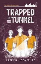 Brady Street Boys Midwest Adventure Series 1 - Trapped in the Tunnel: The Brady Street Boys Book One