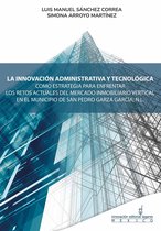 La innovación administrativa y tecnológica como estrategia para enfentar los retos actuales del mercado inmobiliario vertical en el municipio de San Pedro Garza García, N.L.