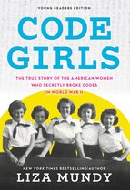 Code Girls The True Story of the American Women Who Secretly Broke Codes in World War II