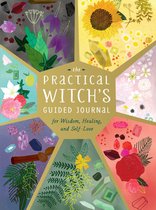 The Practical Witch's Guided Journal For Wisdom, Healing, and SelfLove