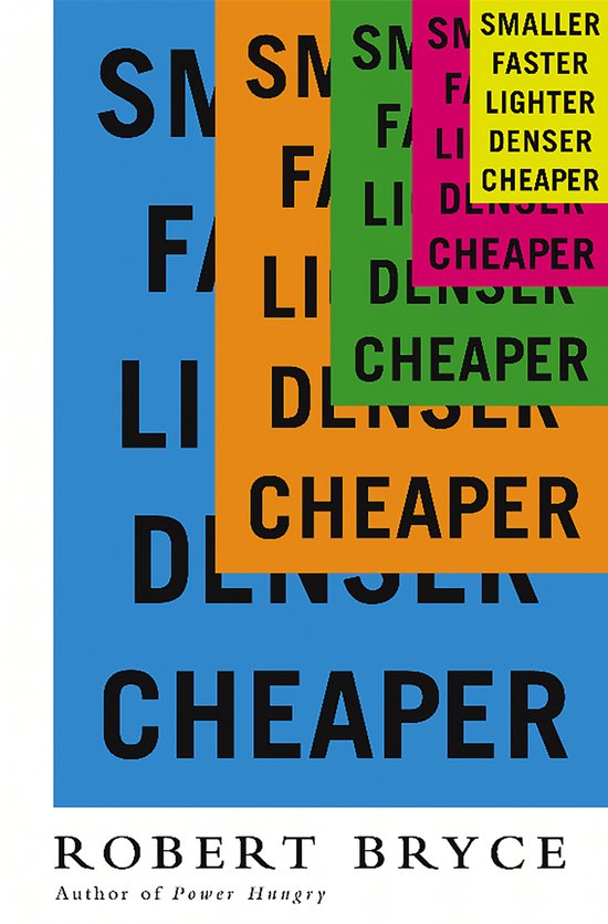 Smaller Faster Lighter Denser Cheaper - cover