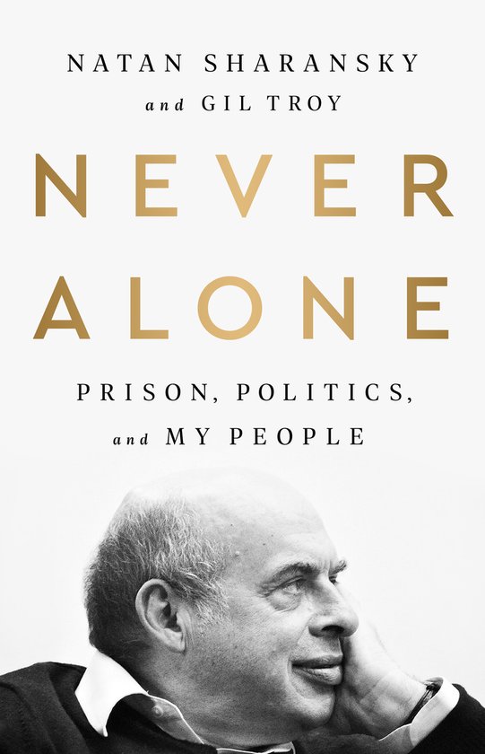 Livre "Never Alone" avec Natan Sharansky et Gil Troy, avec une photo en noir et blanc de Sharansky en bas.