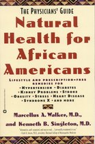 Physicians' Guide to Healing- Natural Health for African Americans