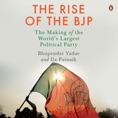 The Rise of the BJP: The Making of the World's Largest Political Party