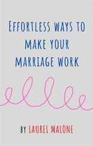 Effortless Ways to Make Your Marriage Work