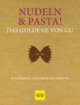 GU Die goldene Reihe - Nudeln & Pasta! Das Goldene von GU