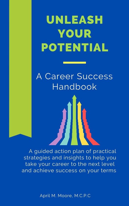 Unleash Your Potential A Career Success Handbook (ebook), April M