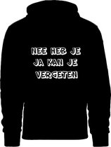 Grappige hoodie - trui met capuchon - nee heb je ja kan je vergeten - maat XL