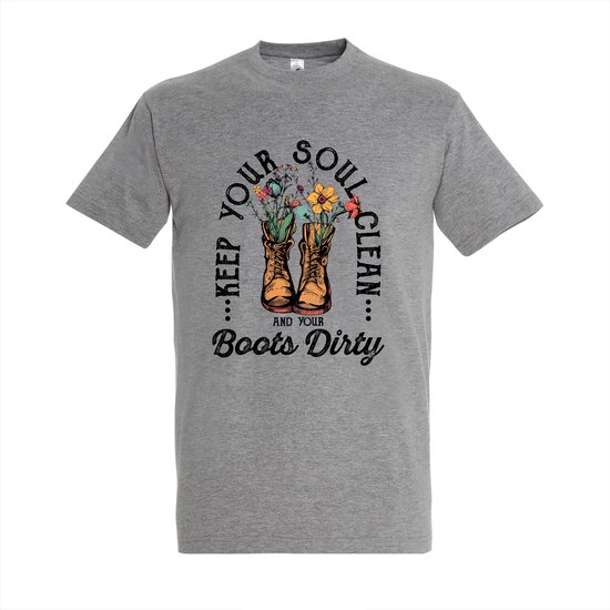 T-shirt Keep your soul clean and your boots dirty - Grey Melange T-shirt - Maat XL - T-shirt met print - T-shirt heren - T-shirt dames