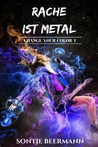 Change Your Color 1 - Rache ist Metal