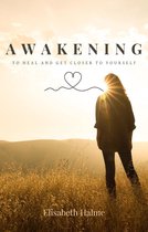 Awakening 1 - Awakening - To heal and get closer to yourself