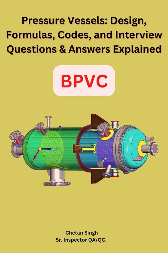 Pressure Vessels Design, Formulas, Codes, and Interview Questions