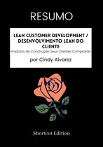 RESUMO - Lean Customer Development / Desenvolvimento Lean do Cliente: