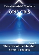 «Extraterrestrial Contacts» 3 - Book 3. «The crew of the Starship Sirius-B reports»