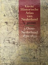 Grote Historische Atlas van Nederland. 3 Oost-Nederland 1830-1855