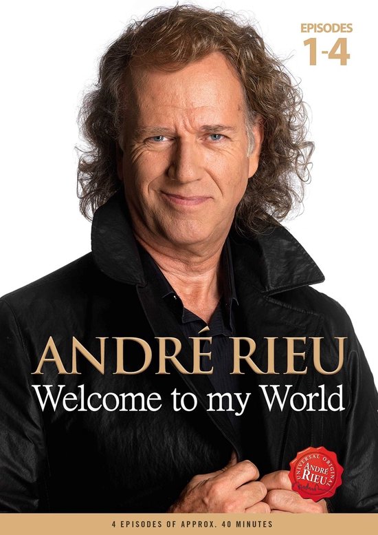 André Rieu in zwart jasje, met krullend haar en grijns. Ondertitels: 'ANDRÉ RIEU Welcome to my World'. Afleveringen 1-4.