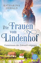 Die Lindenhof-Saga 3 - Die Frauen vom Lindenhof - Gemeinsam der Zukunft entgegen