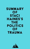 Summary of Staci Haines's The Politics of Trauma