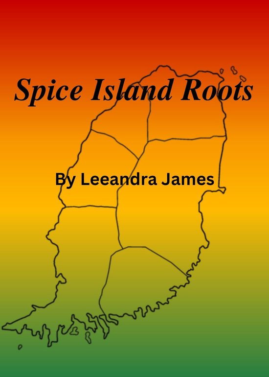 Spice Island Roots (ebook), Leeandra James 9798201630379 Boeken
