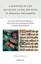 A Question of Life and Death. Living and Dying in Medieval Philosophy