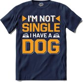 I”m Not Single , I Have A Dog | Honden - Dogs - Hond - T-Shirt - Unisex - Navy Blue - Maat 4XL
