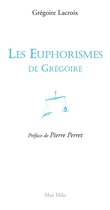 Les euphorismes de Grégoire Vol. 1