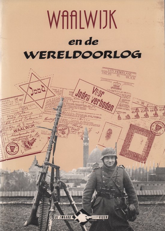 Waalwijk en de wereldoorlog : zes verhalen uit de jaren 1939-1945
