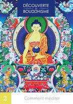 Découverte du bouddhisme 2 - Comment méditer