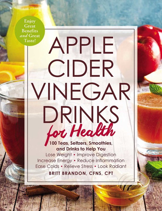 Apple Cider Vinegar Drinks for Health: 100 Teas, Seltzers, S ... - cover