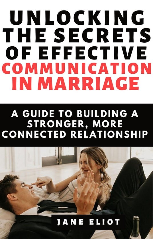 Unlocking The Secrets Of Effective Communication In Marriage A Guide To Building A Bol Com