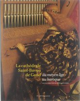 La cathédrale Saint-Bavon de Gand : du Moyen Âge au Baroque