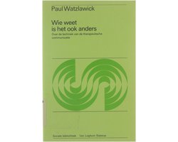 Wie weet is het ook anders - Paul Watzlawick