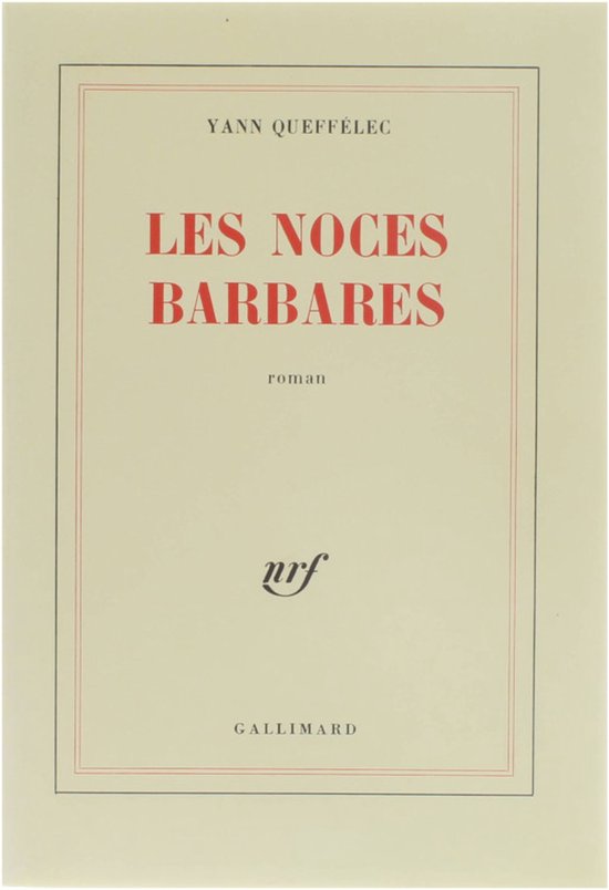 Livre "Les Noces Barbares" de Yann Queffélec, roman, NRF Gallimard.