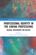 Routledge Key Themes in Health and Society- Professional Identity in the Caring Professions