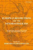 The Ottoman Empire and the World- European Revolutions and the Ottoman Balkans