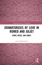 Routledge Studies in Shakespeare- Dramaturgies of Love in Romeo and Juliet